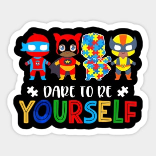 Dare to be yourself Autism Awareness Superheroes Sticker